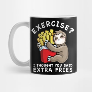 Sloth Exercise I Thought You Said Extra Fries Funny Food Lover Mug